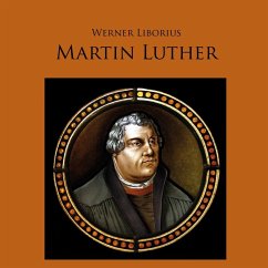 Martin Luther - Allein aus Glauben - Liborius, Werner