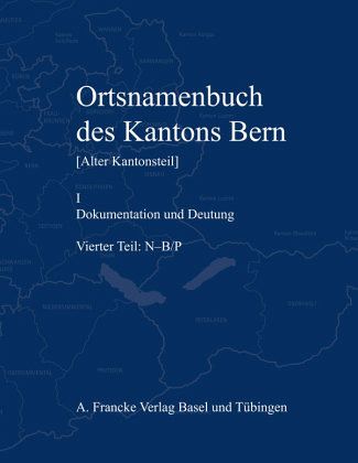 Ortsnamenbuch des Kantons Bern. Teil 4 (N-B/P)