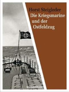 Die Kriegsmarine und der Ostfeldzug - Steigleder, Horst