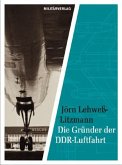 Die Gründer der DDR-Luftfahrt Die Gründer der DDR-Luftfahrt