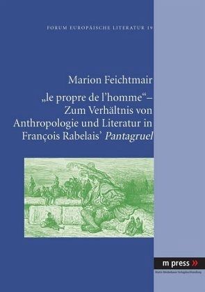 'le propre de l'homme' - Zum Verhältnis von Anthropologie und Literatur in François Rabelais' Pantagruel