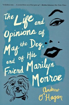 Life and Opinions of Maf the Dog, and of His Friend Marilyn Monroe - O'Hagan, Andrew