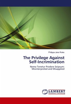 The Privilege Against Self-Incrimination - Roles, Philippa Jane