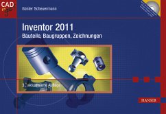 Inventor 2011 - Bauteile, Baugruppen, Zeichnungen, m. CD-ROM - Scheuermann, Günter