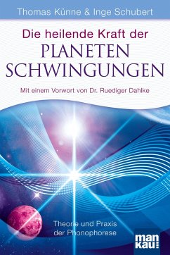 Die heilende Kraft der Planetenschwingungen - Künne, Thomas;Schubert, Inge