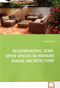 REGENERATING SEMI-OPEN SPACES IN IRANIAN HOUSE ARCHITECTURE - Rezvan, Azita