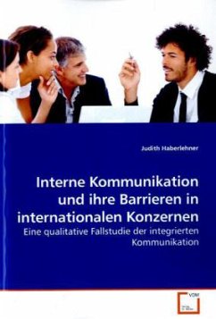 Interne Kommunikation und ihre Barrieren in internationalen Konzernen - Haberlehner, Judith