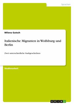 Italienische Migranten in Wolfsburg und Berlin - Gutsch, Milena