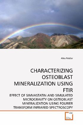 CHARACTERIZING OSTEOBLAST MINERALIZATION USING FTIR CHARACTERIZING OSTEOBLAST MINERALIZATION USING FTIR
