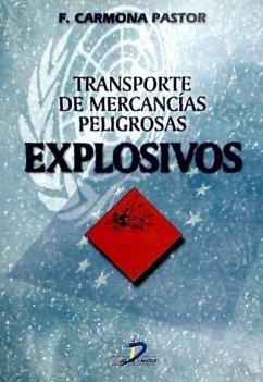 Transporte de mercancías peligrosas : explosivos - Carmona Pastor, Francisco