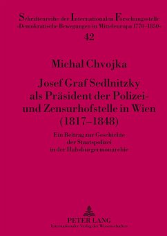 Josef Graf Sedlnitzky als Präsident der Polizei- und Zensurhofstelle in Wien (1817-1848) - Chvojka, Michal