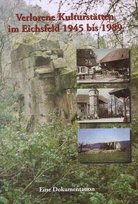 Verlorene Kulturstätten im Eichsfeld 1945 bis 1989 - Große, Volker; Römer, Gunter