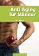 Anti Aging für Männer - Papenberg, Ralf