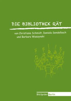 Die Bibliothek rät - Schmidt, Christiane;Sendelbach, Daniela;Waszynski, Barbara