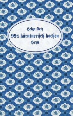 99 x kärntnerisch kochen - Setz, Helga