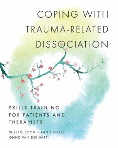 Coping with Trauma-Related Dissociation - Boon, Suzette; Steele, Kathy; Hart, Onno van der, Ph.D.