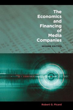 The Economics and Financing of Media Companies - Picard, Robert G.