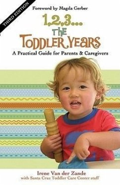 1, 2, 3... the Toddler Years: A Practical Guide for Parents & Caregivers - Zande, Irene van der