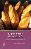 El Pan Bueno de Nuestra Fe