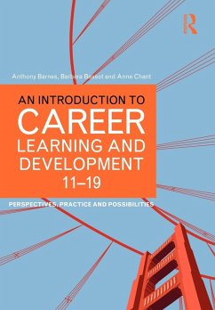 An Introduction to Career Learning & Development 11-19 - Barnes, Anthony (Canterbury Christ Church University, UK); Bassot, Barbara (Canterbury Christ Church University, UK); Chant, Anne (Canterbury Christ Church University, UK)