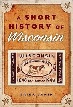 A Short History of Wisconsin - Janik, Erika