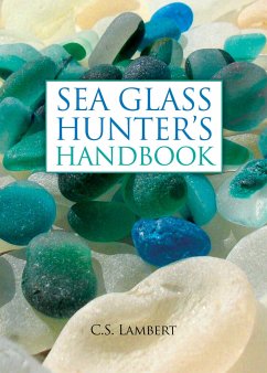 The Sea Glass Hunter's Handbook - Lambert, C. S.