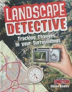Landscape Detective: Tracking Changes in Your Surroundings - Hawes, Alison