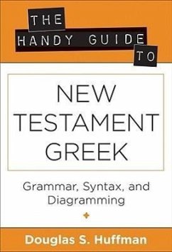 The Handy Guide to New Testament Greek - Huffman, Douglas S