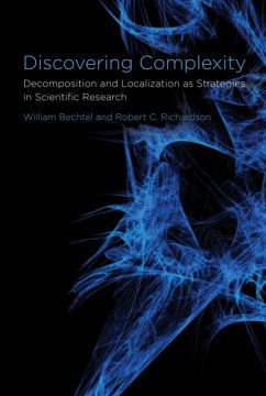 Discovering Complexity - Bechtel, William (Professor of Philosophy, University of California,; Richardson, Robert C. (University of Cincinnati)