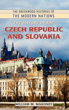 The History of the Czech Republic and Slovakia - Mahoney, William M.