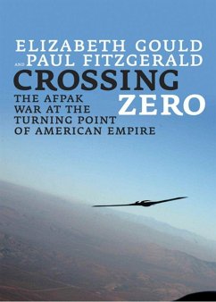 Crossing Zero: The Afpak War at the Turning Point of American Empire - Gould, Elizabeth; Fitzgerald, Paul