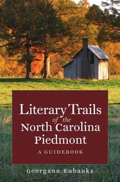 Literary Trails of the North Carolina Piedmont - Eubanks, Georgann