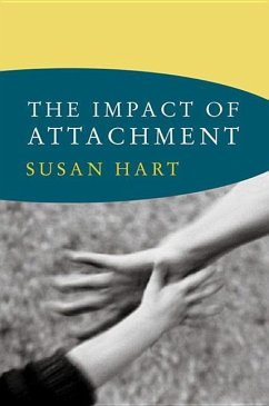 The Impact of Attachment: Developmental Neuroaffective Psychology - Hart, Susan