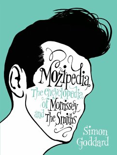 Mozipedia: The Encyclopedia of Morrissey and the Smiths - Goddard, Simon