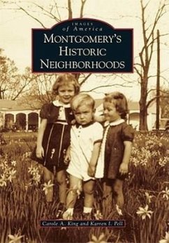 Montgomery's Historic Neighborhoods - King, Carole A.; Pell, Karren I.