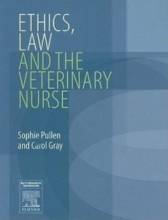 Ethics, Law and the Veterinary Nurse - Pullen, Sophie (Director 2by2 Training, Honorary Member of BVNA); Gray, Carol, BVMS, MRCVS, PGCertMedEd (Lecturer in Veterinary Commun