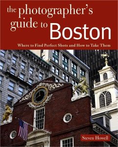 Photographing Boston: Where to Find Perfect Shots and How to Take Them - Howell, Steven