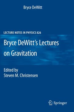 Bryce DeWitt's Lectures on Gravitation - DeWitt, Bryce