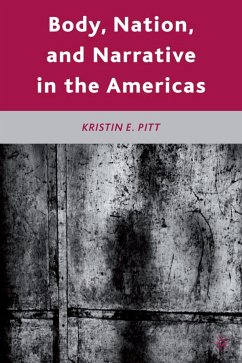Body, Nation, and Narrative in the Americas - Pitt, Kristin E.