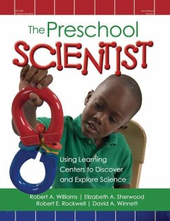 The Preschool Scientist: Using Learning Centers to Discover and Explore Science - Williams, Robert