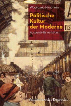 Politische Kultur der Moderne - Hardtwig, Wolfgang