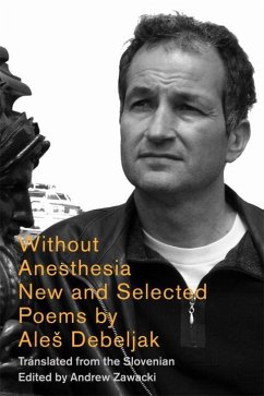 Without Anesthesia: New & Selected Poems - Debeljak, Ales