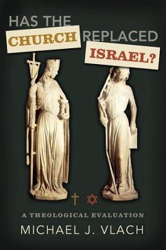 Has the Church Replaced Israel? - Vlach, Michael J