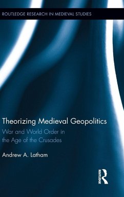 Theorizing Medieval Geopolitics - Latham, Andrew