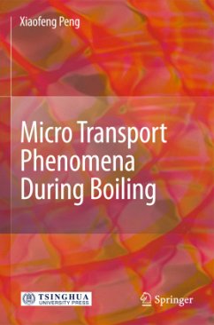 Micro Transport Phenomena During Boiling - Peng, Xiaofeng