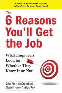 The 6 Reasons You'll Get the Job - Macdougall, Debra Angel; Sanders-Park, Elisabeth Harney