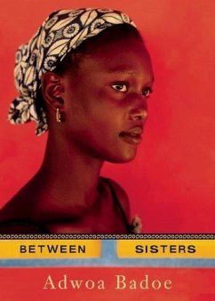 Between Sisters - Badoe, Adwoa