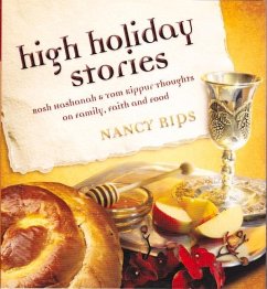 High Holiday Stories: Rosh Hashanah & Yom Kippur Thoughts on Family, Faith and Food - Rips, Nancy
