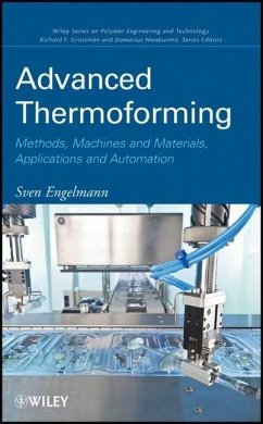 Advanced Thermoforming: Methods, Machines and Materials, Applications and Automation - Engelmann, Sven