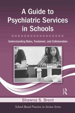 A Guide to Psychiatric Services in Schools - Brent, Shawna S